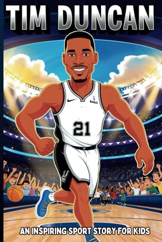 Tim Duncan Biography: An Inspiring Sport Story for Kids-The Remarkable True Journey of a Basketball Icon, From Island Boy to NBA Champion - A ... Sports Biography for Young Readers, Band 48) von Independently published
