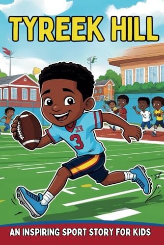 Tyreek Hill: An Inspiring Sport Story for Kids-From Georgia to Gridiron Glory, Incredible Journey of Overcoming Adversity and Achieving Super Bowl ... Sports Biography for Young Readers, Band 4) Tyreek Hill: An Inspiring Sport Story for Kids-From Georgia to Gridiron Glory, Incredible Journey of Overcoming Adversity and Achieving Super Bowl ... Sports Biography for Young Readers, Band 4) von Independently published