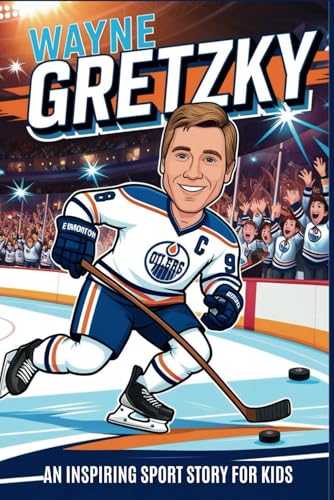 Wayne Gretzky Biography: An Inspiring Sport Story for Kids-The Great One Journey from Backyard Rink to NHL Legend. (Inspirational Sports Biography for Young Readers, Band 52) Wayne Gretzky Biography: An Inspiring Sport Story for Kids-The Great One Journey from Backyard Rink to NHL Legend. (Inspirational Sports Biography for Young Readers, Band 52) von Independently published