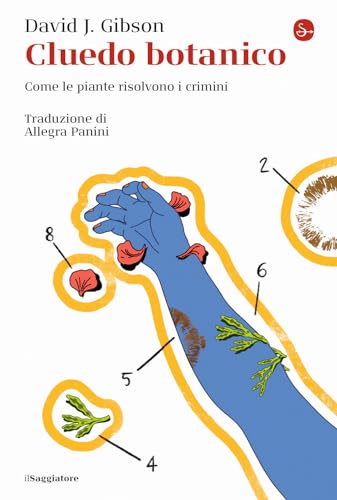 Cluedo botanico. Come le piante risolvono i crimini (La cultura) von Il Saggiatore