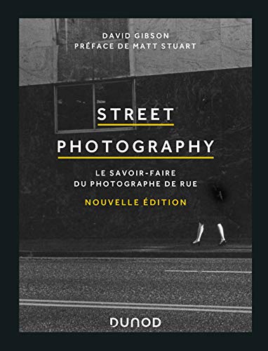 Street Photography - Le savoir-faire du photographe de rue: Le savoir-faire du photographe de rue