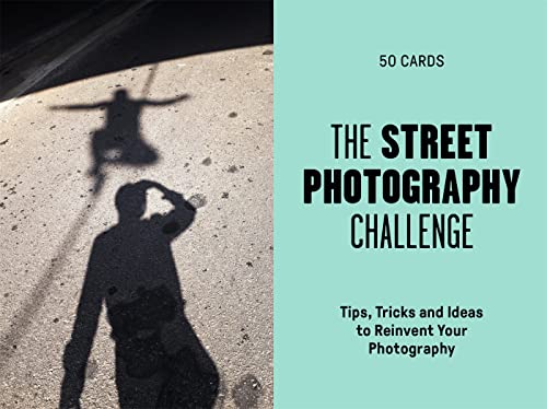 The Street Photography Challenge: 50 Tips, Tricks and Ideas to Reinvent Your Photography von Laurence King