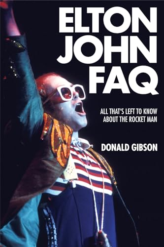 Elton John FAQ: All That's Left to Know About the Rocket Man (FAQ Series)