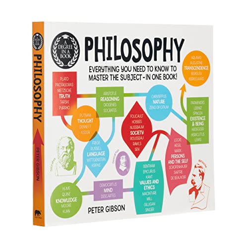 A Degree in a Book: Philosophy: Everything You Need to Know to Master the Subject ... In One Book! A Degree in a Book: Philosophy: Everything You Need to Know to Master the Subject ... In One Book!