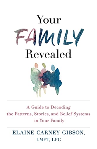 Your Family Revealed: A Guide to Decoding the Patterns, Stories, and Belief Systems in Your Family von Sounds True