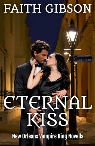 Eternal Kiss: New Orleans Vampire King Novella von Faith Gibson