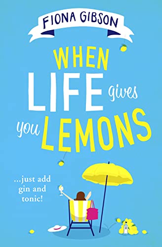 When Life Gives You Lemons: the feel-good romantic comedy you need to read, from the #1 Kindle best selling author