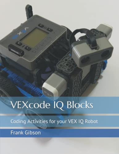 VEXcode IQ Blocks: Coding Activities for your VEX IQ Robot von Independently Published