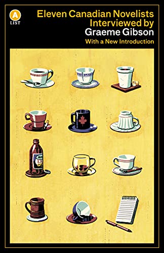 Eleven Canadian Novelists Interviewed by Graeme Gibson (A List)