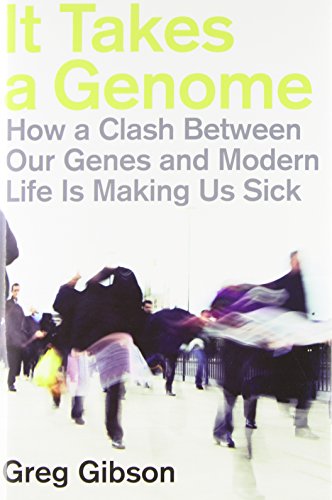 It Takes a Genome: How a Clash Between Our Genes and Modern Life Is Making Us Sick (Ft Press Science Series)