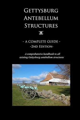 Gettysburg Antebellum Structures A Complete Guide von Independently published