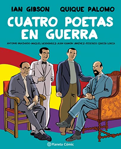 Cuatro poetas en guerra (novela gráfica): Antonio Machado-Federico García Lorca-Miguel Hernández-Juan Ramón Jiménez