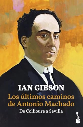 Los últimos caminos de Antonio Machado: De Collioure a Sevilla (Biografías y Memorias) von Booket
