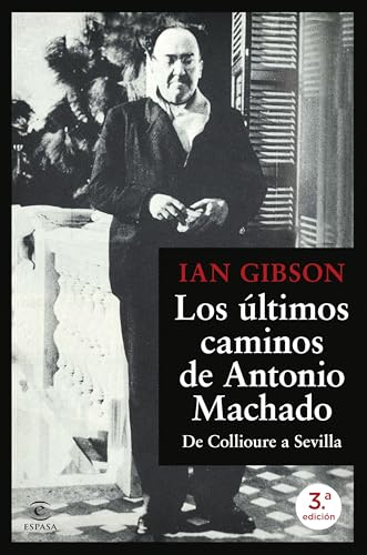 Los últimos caminos de Antonio Machado: De Collioure a Sevilla (NO FICCIÓN) von Espasa