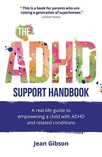 The ADHD Support Handbook: A real-life guide to empowering a child with ADHD and related conditions von Rethink Press