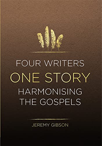 Four Writers One Story: Harmonising the Gospels