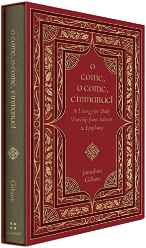 O Come, O Come, Emmanuel: A Liturgy for Daily Worship from Advent to Epiphany von Crossway Books