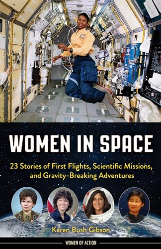 Women in Space: 23 Stories of First Flights, Scientific Missions, and Gravity-Breaking Adventures (Women of Action) von Chicago Review Press