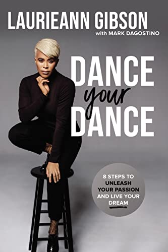 Dance Your Dance: 8 Steps to Unleash Your Passion and Live Your Dream