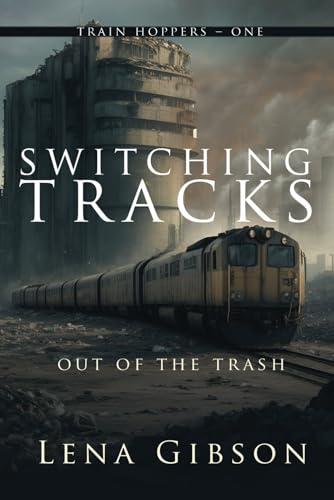 Switching Tracks: Out of the Trash (Train Hoppers, Band 1) von Black Rose Writing
