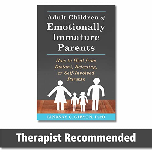Adult Children of Emotionally Immature Parents: How to Heal from Distant, Rejecting, or Self-Involved Parents von New Harbinger