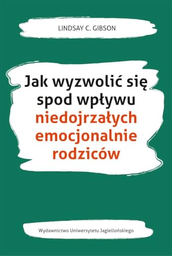 Jak wyzwolić się spod wpływu niedojrzałych emocjonalnie rodziców