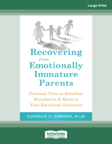 Recovering from Emotionally Immature Parents: Practical Tools to Establish Boundaries and Reclaim Your Emotional Autonomy von ReadHowYouWant