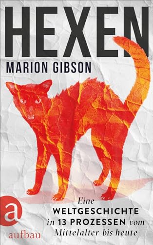 Hexen: Eine Weltgeschichte in 13 Prozessen vom Mittelalter bis heute von Aufbau Verlag GmbH