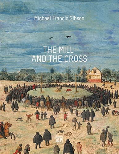The MIll and the Cross: Peter Bruegel's Way to Calvary von CREATESPACE
