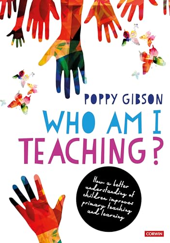Who Am I Teaching?: How a better understanding of children improves primary teaching and learning Who Am I Teaching?: How a better understanding of children improves primary teaching and learning von SAGE Publications Ltd
