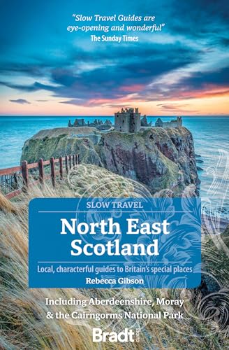 North East Scotland (Slow Travel): including Aberdeenshire, Moray and the Cairngorms National Park (Bradt Travel Guide) von Bradt Travel Guides