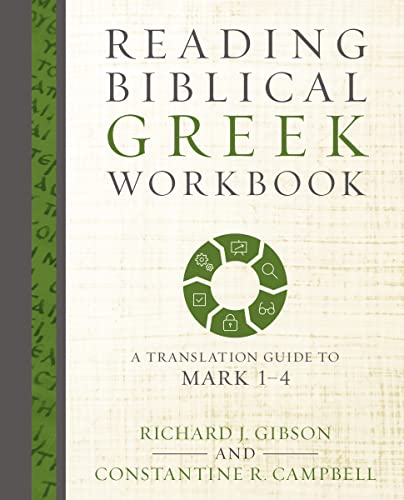 Reading Biblical Greek Workbook: A Translation Guide to Mark 1-4 von Zondervan