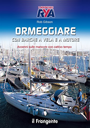 Ormeggiare con barche a vela e a motore. Accenni sulle manovre con cattivo tempo von Edizioni Il Frangente