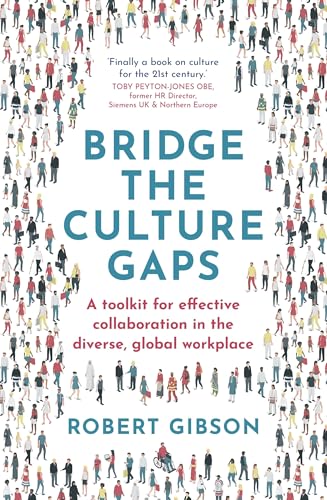 Bridge the Culture Gaps: A toolkit for effective collaboration in the diverse, global workplace von John Murray Business