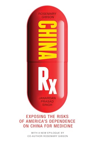 China Rx: Exposing the Risks of America's Dependence on China for Medicine