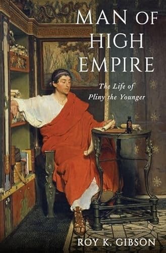 Man of High Empire: The Life of Pliny the Younger von Oxford University Press, USA