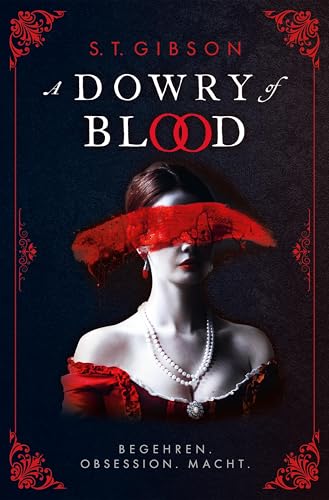 A Dowry of Blood: Begehren. Obsession. Macht.: Eine düstere Neuerzählung von Bram Stokers Dracula aus der Sicht seiner ersten Braut – Eine Tik-Tok-Sensation von Cross Cult Entertainment