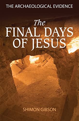The Final Days of Jesus: The Archaeological Evidence von Lion Books