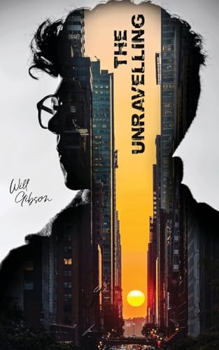 The Unravelling: A Futuristic Thriller of AI, Conspiracy, and Survival von Grosvenor House Publishing Limited
