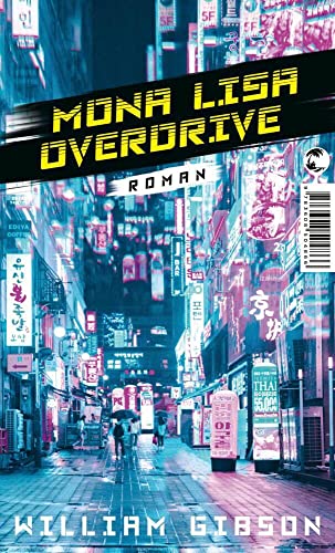 Mona Lisa Overdrive: Roman (Die Neuromancer-Trilogie)