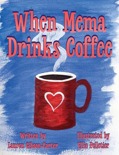 When Mema Drinks Coffee When Mema Drinks Coffee von Stillwater River Publications