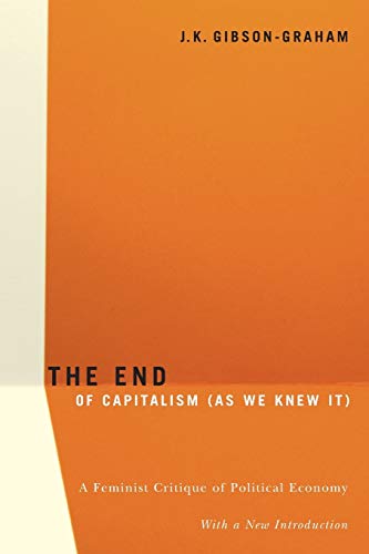 The End Of Capitalism (As We Knew It): A Feminist Critique of Political Economy von University of Minnesota Press
