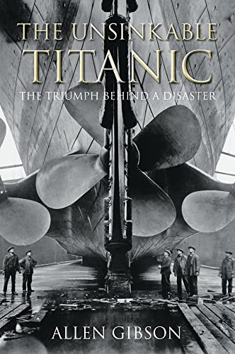 The Unsinkable Titanic: The Triumph Behind a Disaster