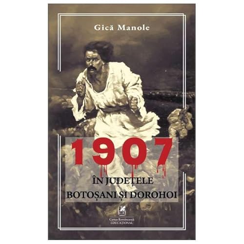 1907, In Judetele Botosani Si Dorohoi 1907, In Judetele Botosani Si Dorohoi von Cartea Romaneasca Educational
