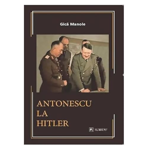 Antonescu La Hitler von Cartea Romaneasca Educational