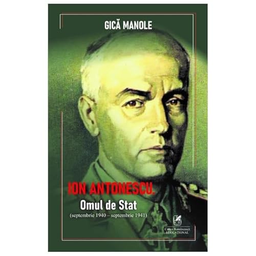 Ion Antonescu. Omul De Stat (Septembrie 1940-Septembrie 1941) von Cartea Romaneasca Educational