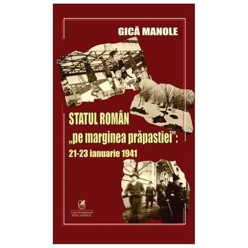 Statul Roman Pe Marginea Prapastiei 21-23 Ianuarie 1941 Statul Roman Pe Marginea Prapastiei 21-23 Ianuarie 1941 von Cartea Romaneasca Educational