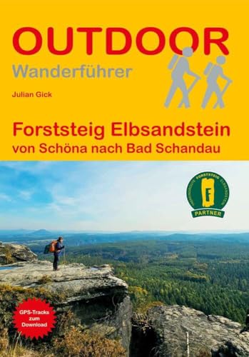 Forststeig Elbsandstein: von Schöna nach Bad Schandau (Outdoor Wanderführer, Band 503)