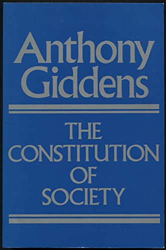 The Constitution of Society: Outline of the Theory of Structuration