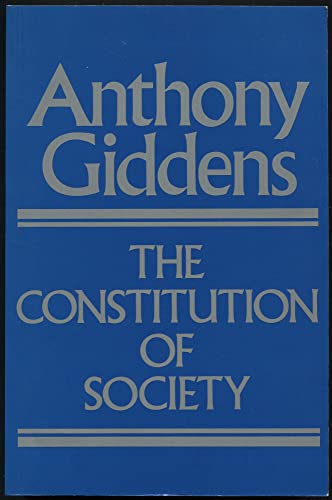 The Constitution of Society: Outline of the Theory of Structuration von Polity